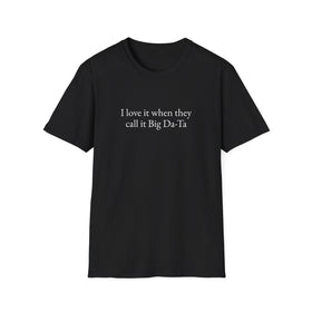Buy black I love it when they call it Big Da-Ta