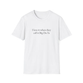 Buy white I love it when they call it Big Da-Ta