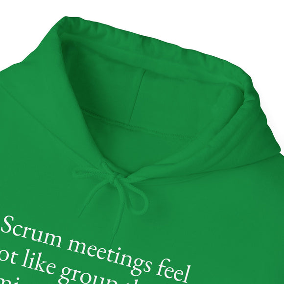 "Scrum meetings feel a lot like group therapy, minus the healing."